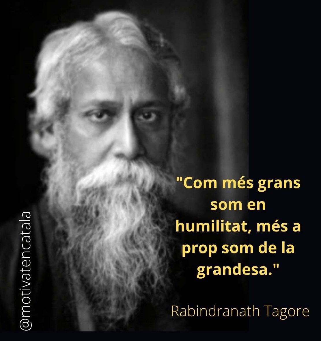 EnCatalaMotivat's tweet photo. Com més grans som en humilitat, més a prop som de la grandesa.

Rabindranath Tagore (1861 – 1941)

#tagore en #català 🗣️📢 #motivatencatalà #mantincelcatalà #paraules #frasesencatalà #humilitat #grandesa #catalunya #independencia https://t.co/vTT7FRx7Lf
