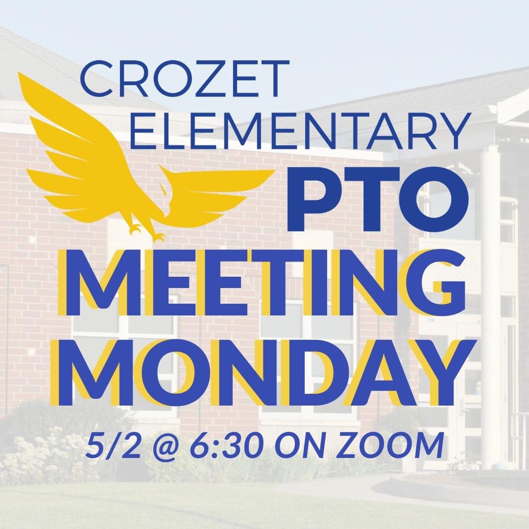 Our next Crozet Elementary PTO meeting will be Monday, May 2nd at 6:30 PM on Zoom! Get updates on Teacher Appreciation, Eagle Run, 5th grade graduation, and more! Hope to see you there!