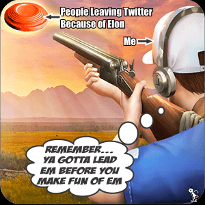 Hershe's tweet photo. All these people leaving Twitter because Elon Musk is buying Twitter...
What are they afraid of?
So much trolling, so little time
I wonder if there will be lessons?
#LeavingTwitter #ElonMusk #GoWokeGoBroke #HowDoYaLikeMeNow #ProTip https://t.co/DXYjs8nJlg