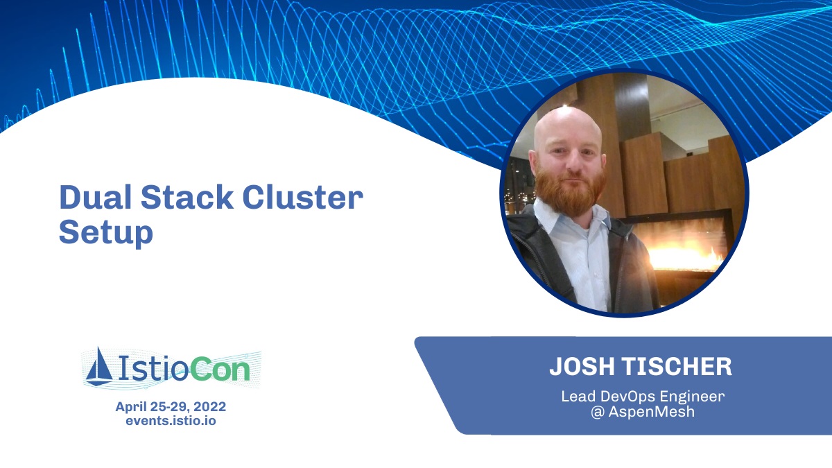 📣Josh Tischer, Lead DevOps Engineer @AspenMesh will present a 'Dual Stack Cluster Setup' 👀 Come enjoy this and the many sessions that #IstioCon has prepared for you. Register now: bit.ly/3O02r2T #kubernetes #ServiceMesh #CloudNative