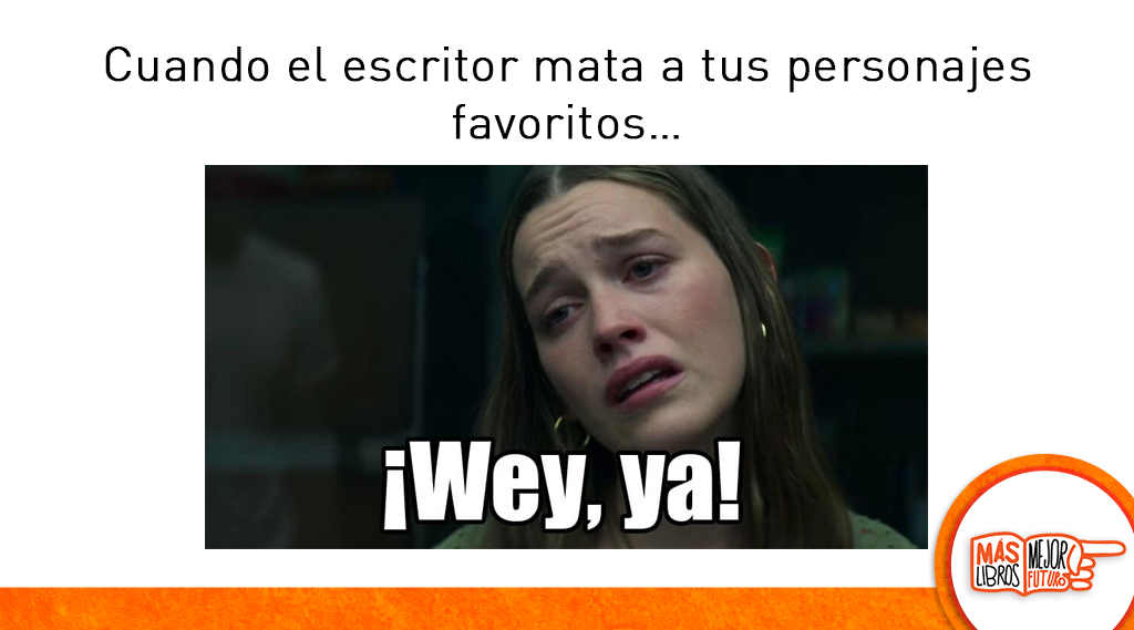 A veces mueren uno tras otro… 😐😢
#MásLibrosMejorHumor