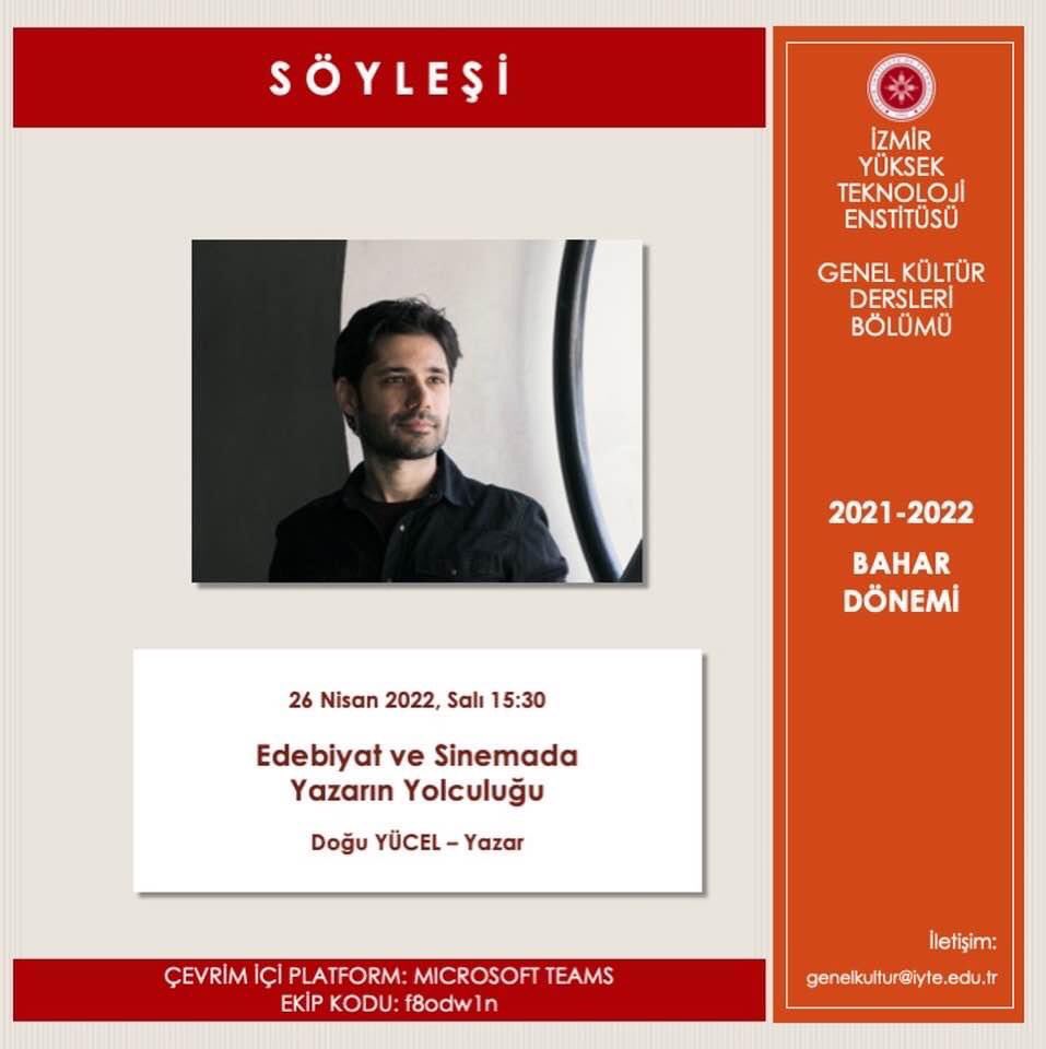 26 Nisan Salı günü saat 15.30’da bölümümüzün düzenlediği etkinlikte Yazar Doğu Yücel’i ağırlıyoruz. İlgilenenlerin bilgisine sunar, katılımınızdan memnuniyet duyarız.