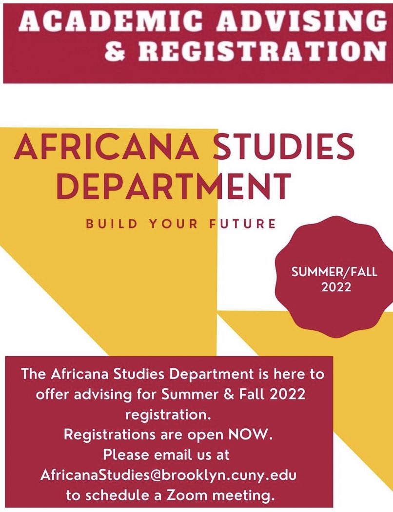Africana Studies - Brooklyn College (@bc_africanadept) on Twitter photo The Africana Studies Department is here to offer advising for Summer & Fall 2022 registration.
Registrations are open NOW.
Please email us at AfricanaStudies@brooklyn.cuny.edu
to schedule a meeting.
-
#fall2022 #summer2022 #brooklyncollege #africanastudies #registration The Africana Studies Department is here to offer advising for Summer & Fall 2022 registration.
Registrations are open NOW.
Please email us at AfricanaStudies@brooklyn.cuny.edu
to schedule a meeting.
-
#fall2022 #summer2022 #brooklyncollege #africanastudies #registration
