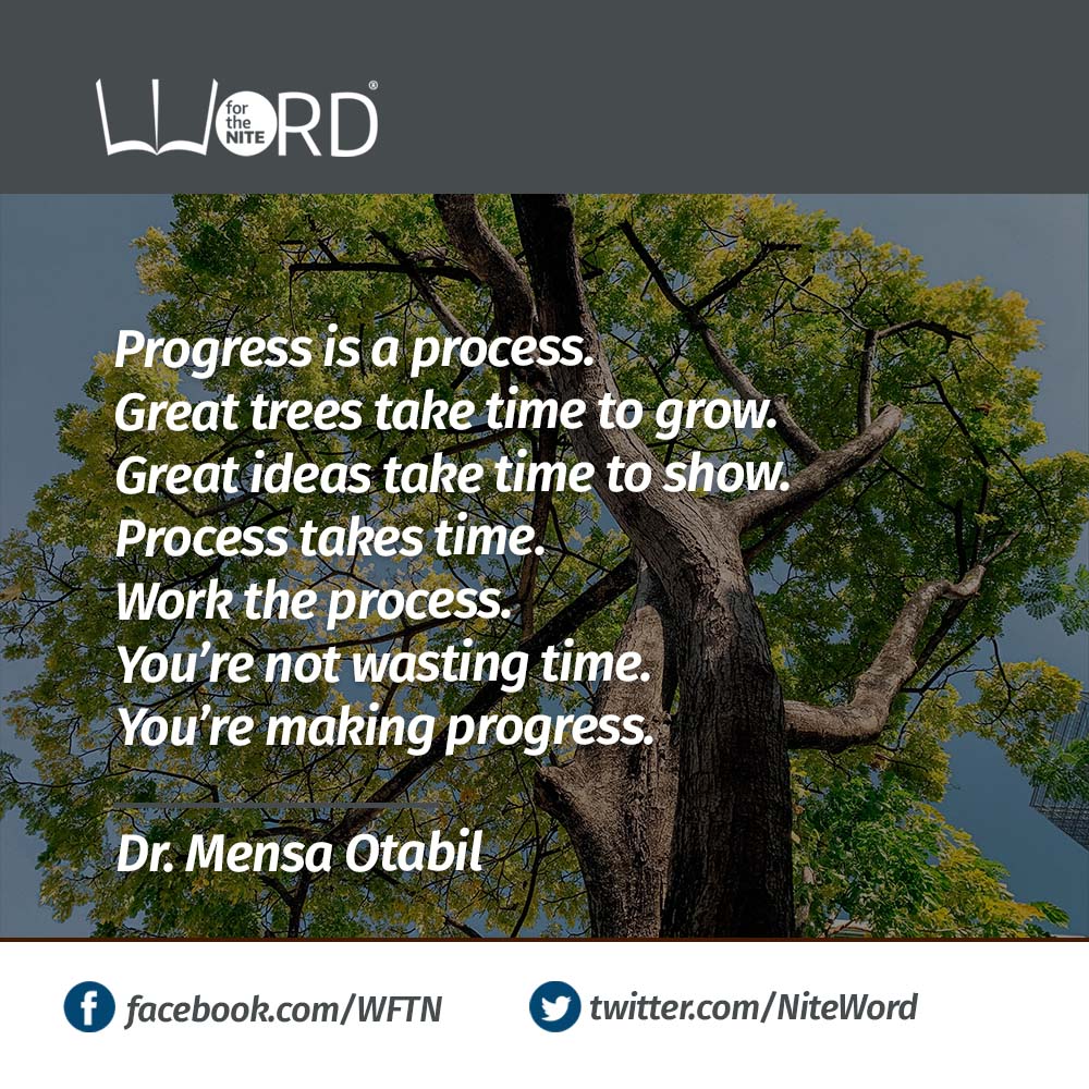 NiteWord's tweet photo. WORD_FOR_THE_NITE #WFTN
Progress is a process.Great trees take time to grow. Great ideas take time to show. Process takes time. Work the process. You’re not wasting time. You’re making progress - @MensaOtabil https://t.co/rbbDjXYX3z