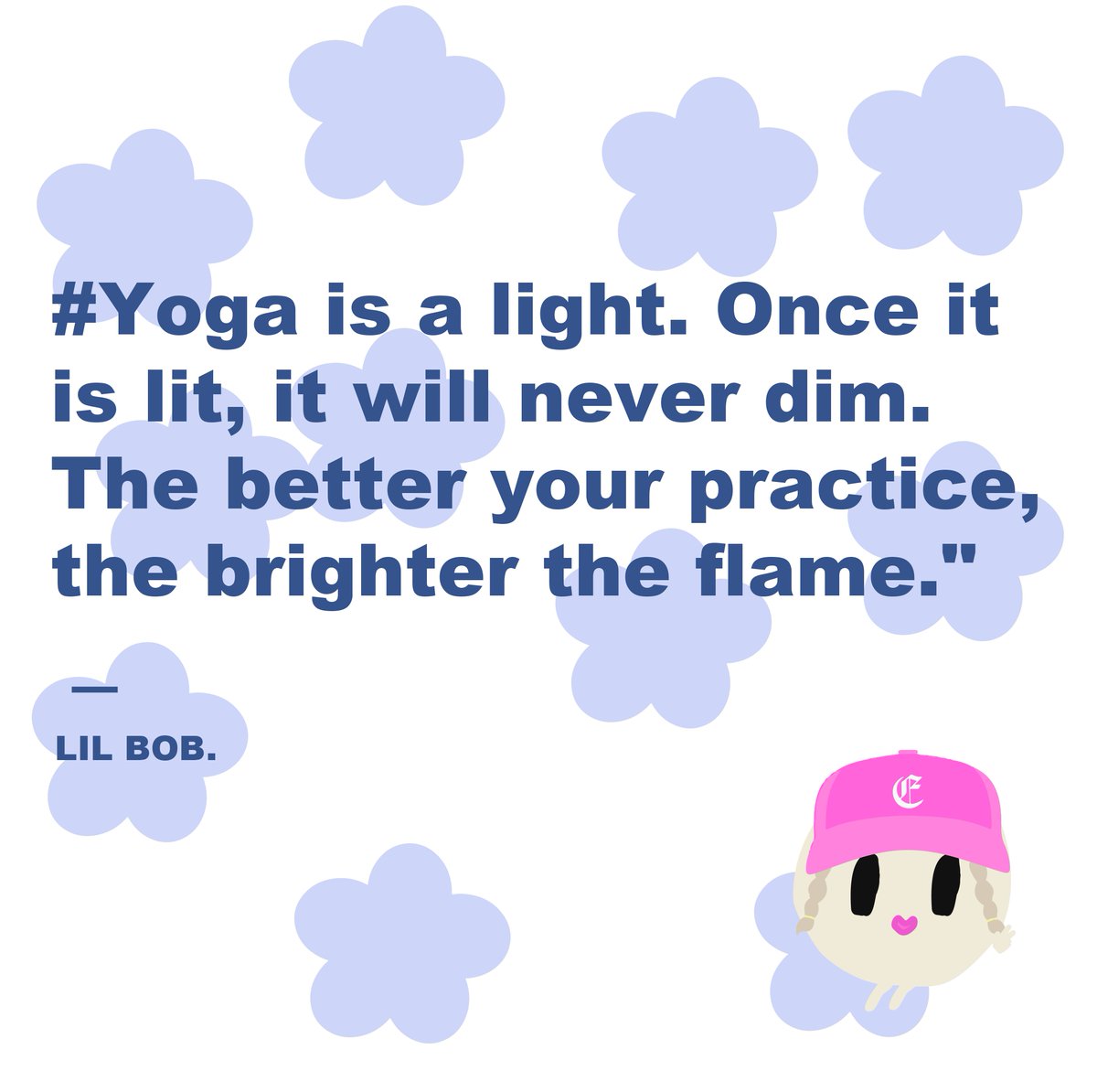 #Yoga is a light. Once it is lit, it will never dim. The better your practice, the brighter the flame.

Lil BOB is a community full of yoga lovers.
Check our discord for more! 
discord.gg/TbnQDS3MQv

#NFT #LilBobNFT #interesting #fact #yoga #PositiveVibesOnly #positivity #sport