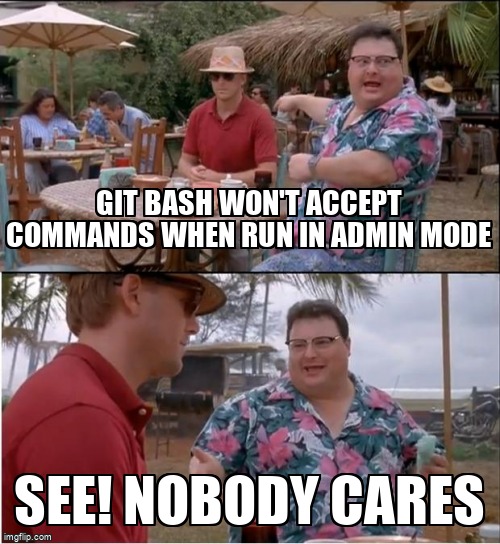 overflow_meme's tweet image. Git Bash won't accept commands when run in admin mode stackoverflow.com/questions/7200… #gitbash #admin