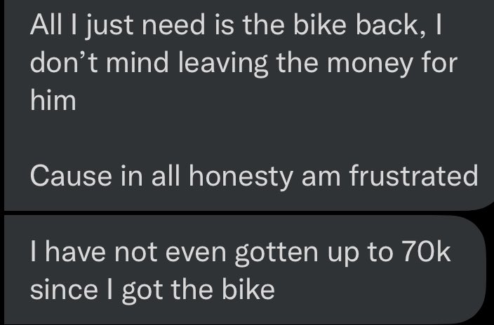 VictorIsrael_'s tweet photo. How can people be this wicked? Runaway with another person’s sweat?

Please help us find Mr. John Thomas who collected a Bike for logistics business but has disappeared since 3rd March 2022. This is so painful 
 
Kindly call 07087869574 if you have any info

RETWEET for awareness https://t.co/TOuJaau9TR