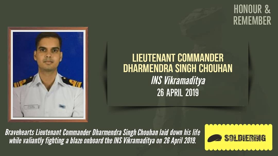 Today, we honour and remember #Braveheart Lt Cdr Dharmendra Singh Chouhan of <a href="/indiannavy/">SpokespersonNavy</a> who made ultimate sacrifice while valiantly fighting a blaze onboard the #INSVikramaditya on 26 April 2019. The nation will never forget his service and sacrifice.