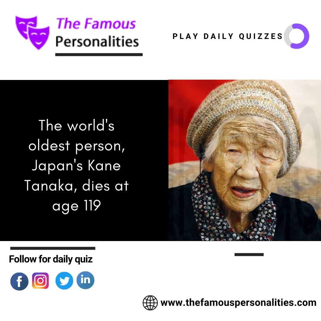 Play_Quizzes's tweet image. #KaneTanaka was the world&apos;s #secondoldest person, #died at #age 119. According to #Japanese #authorities #Tanaka a resident of a Fukuoka nursing home died on Tuesday in a #hospital. #Famous #Personalities #Trends #MCQS  #supercentenarian #RIP #Tribute #oldestverifiedlivingperson