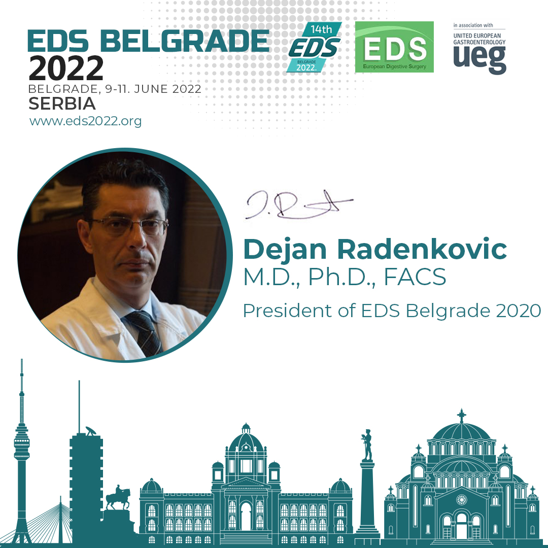 Dear Colleagues, dear Friends, After long two years of postponing the Event caused by global pandemic of Covid 19 European Digestive Surgery Society and Clinical center of Serbia, Clinic for digestive disease are happy to announce organization of 14th EDS meeting.