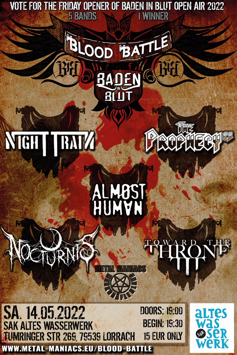 We are proud to play in the "Festival zum Festival" on Saturday, 14.5.2022 at the old waterworks in Lörrach.

ALMØST HUMAN (CH)
NIGHTTRAIN (D) 
NOCTURNIS (D)
THE PROPHECY 23 (D)
TOWARD THE THRONE (FR)

All info about the Blood Battle can be found here:
metal-maniacs.eu/blood-battle/