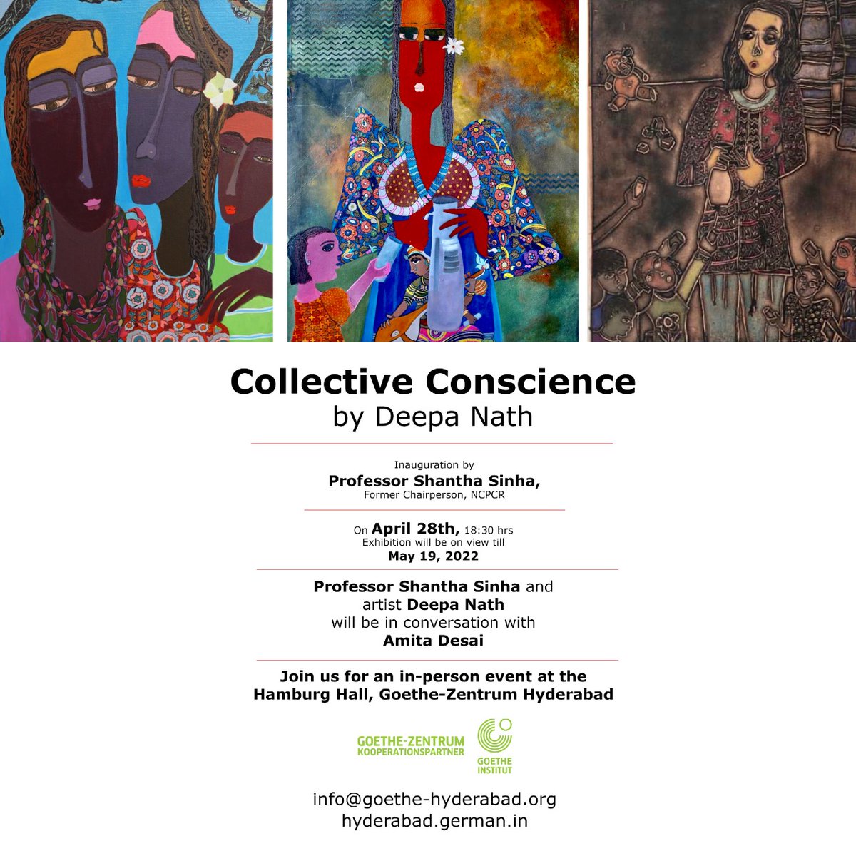 Goethe-Zentrum Hyd (@gz_hyd) on Twitter photo Join us for the exhibition opening
Collective Conscience
by Deepa Nath
Inauguration by Professor Shantha Sinha,
Former Chairperson ,NCPCR
Thursday, 28th April | Hamburg Hall, GZH | 06:30 pm
Professor Shantha Sinha and Artist Deepa Nath will be in conversation with Amita Desai Join us for the exhibition opening
Collective Conscience
by Deepa Nath
Inauguration by Professor Shantha Sinha,
Former Chairperson ,NCPCR
Thursday, 28th April | Hamburg Hall, GZH | 06:30 pm
Professor Shantha Sinha and Artist Deepa Nath will be in conversation with Amita Desai