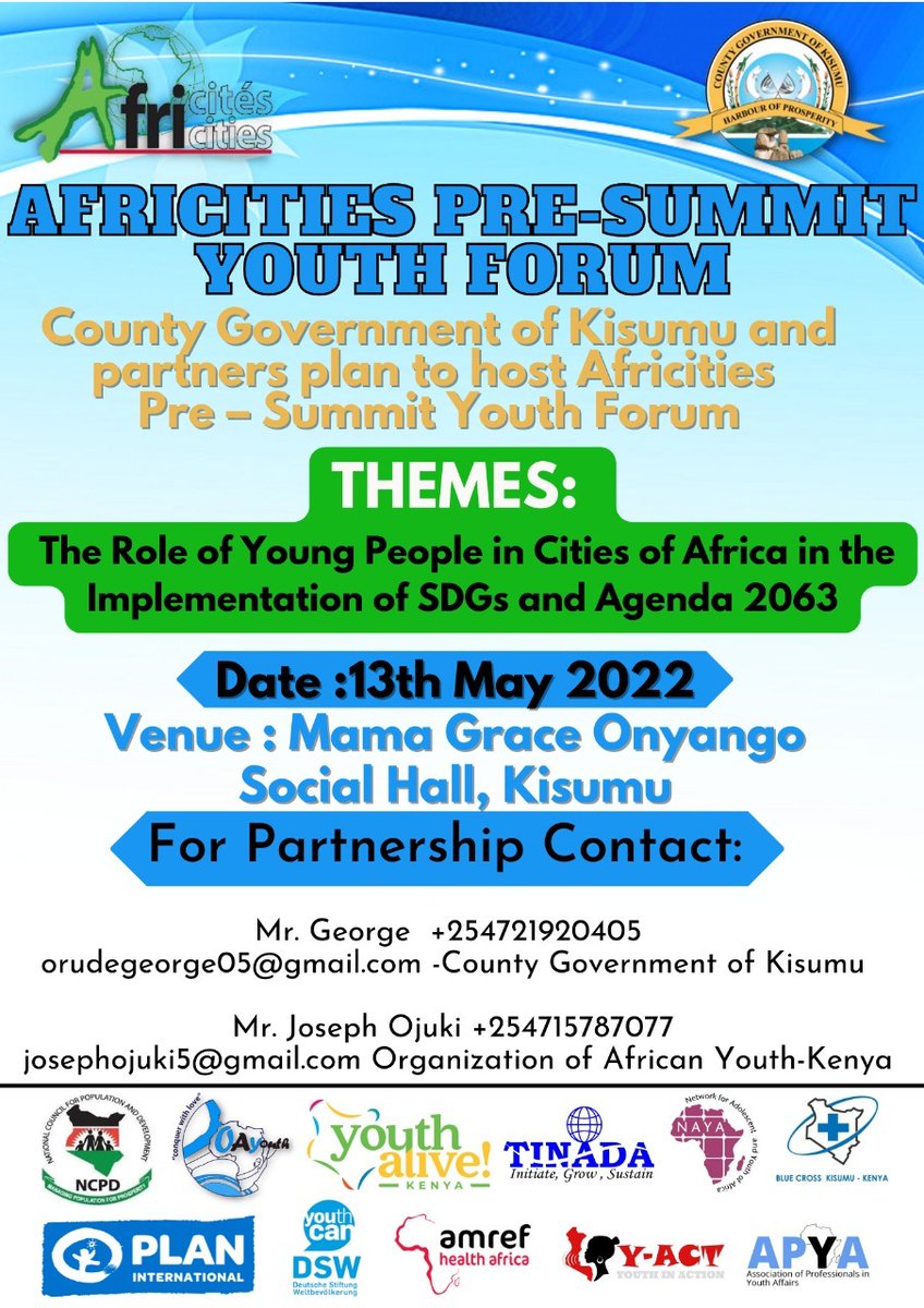 County Government of Kisumu and patners plan to host Africities Pre-summit Youth forum at Mama Grace Onyango social hall, Kisumu. We are happy to have like minded patners join this cause.
Feel free to contact the numbers provided below for patnerships.