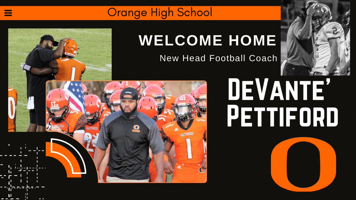 Orange High School is very excited to announce that our NEW Head Football Coach is Mr DeVante' Pettiford!  Coach Pettiford is an EC teacher here and he was a member of Coach Smith's coaching staff.  The future is bright for the OHS football program!  Let's Go Orange!!