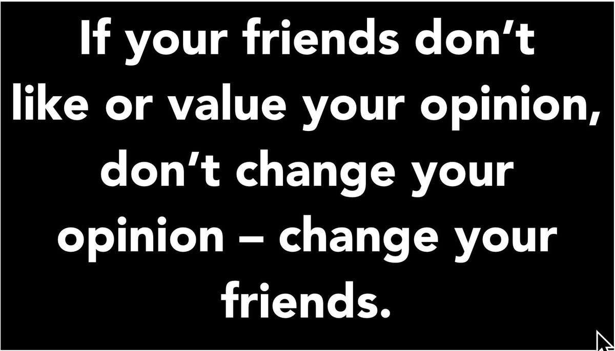 I am reminded almost every day that my own ideals, opinions and choices are up to me and no one else. If your friends don't like or value your opinion, don't change your opinion, change your friends. #Conservative #VoteRed2020 #keeptexasred