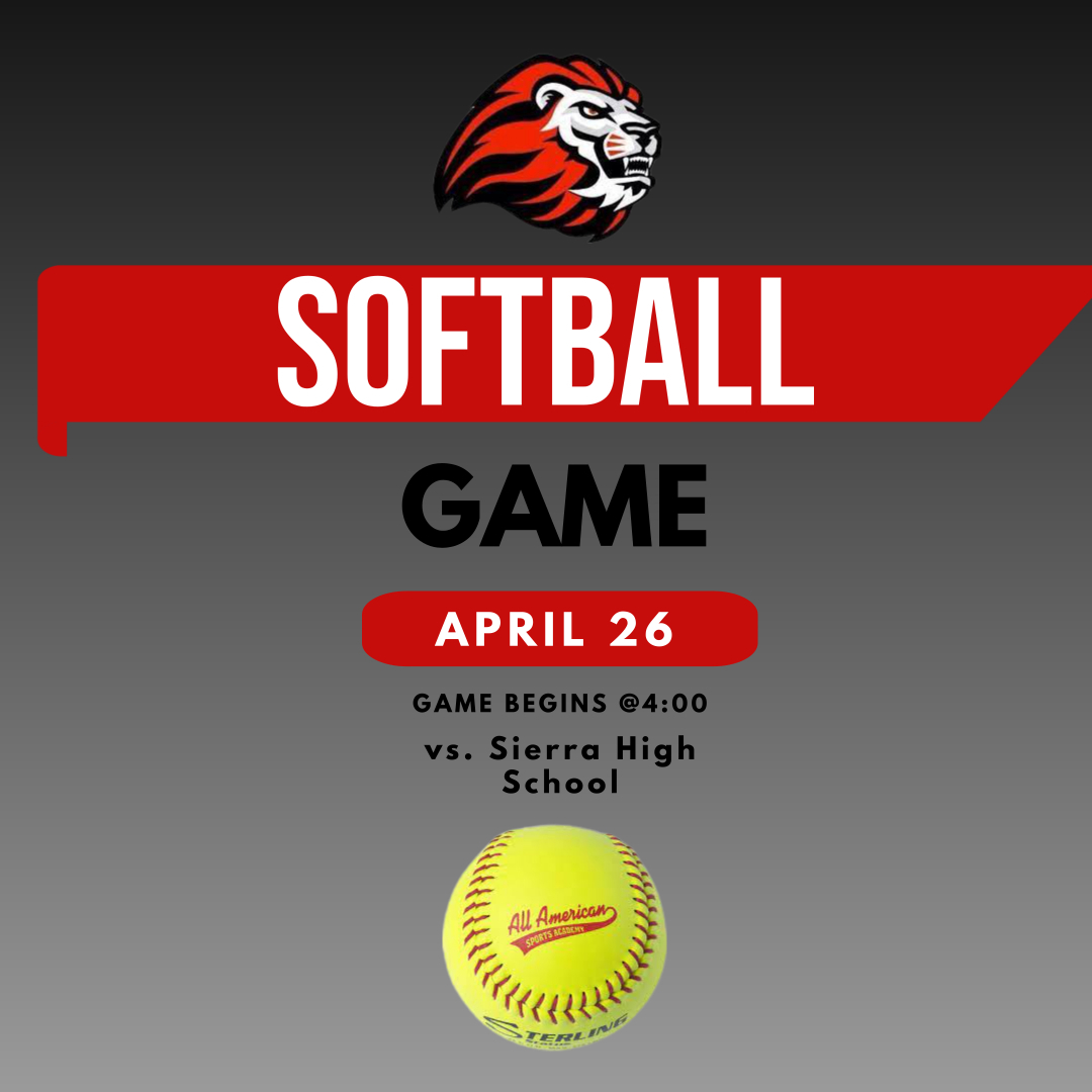 Home softball game today at 4:00pm vs. Sierra High School! Good luck lions!