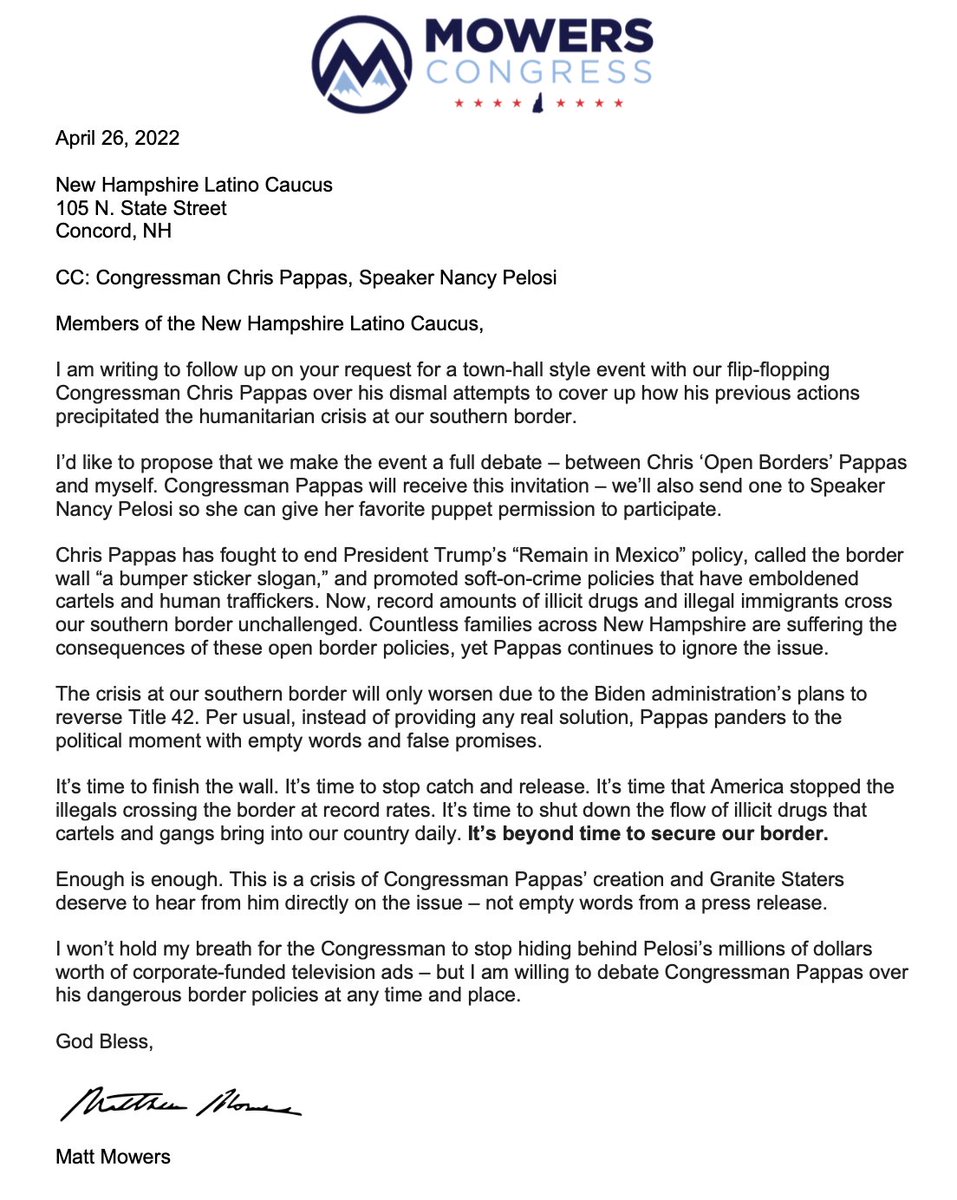 mowers's tweet photo. Last week the @NHDemLatinos called on flip-flopping Congressman @ChrisPappasNH to hold a town-hall style event.
 
Today, I sent a letter proposing a full immigration debate between Chris ‘Open Borders’ Pappas and myself. #NHpolitics #NH01 https://t.co/ij4ESNzRrc