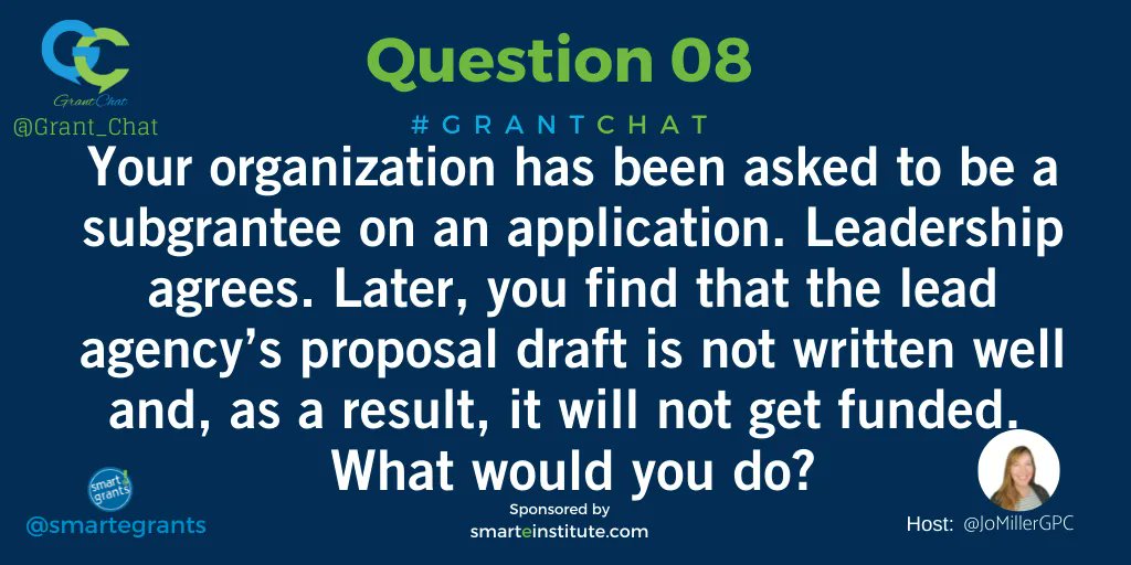 Grant_Chat's tweet photo. Q8: Your organization has been asked to be a subgrantee on an application. Leadership agrees. Later, you find that the lead agency’s proposal draft is not written well and, as a result, it will not get funded. #WWYD? #GrantChat https://t.co/NGfxFyURzU