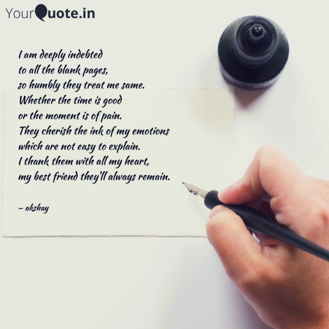 autumnaphile's tweet image. I am deeply indebted to all the blank pages,
so humbly they treat me same.
Whether the time is good or the moment is of pain.
They cherish the ink of my emotions which are not easy to explain.
I thank them with all my heart, my best friend they'll always remain.