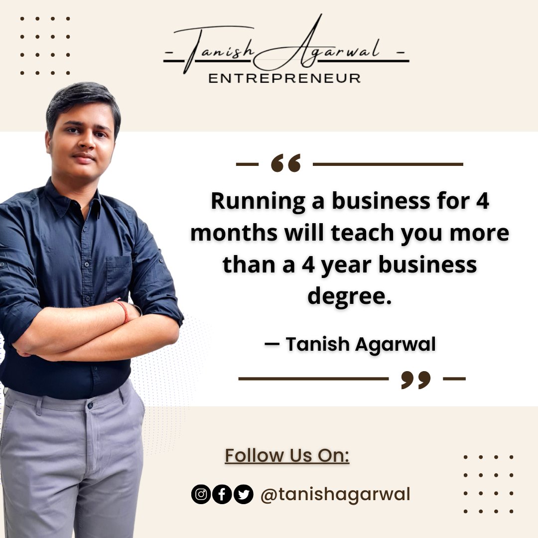 itanishagarwal's tweet photo. Running a business for 4 months will teach you more than a 4 years business degree. 

- Tanish Agarwal

#Entrepreneur #Business #Mindset #Success #Hustle #BusinessOwner #OnlineBusiness #HardWork #Businessman #BeYourOwnBoss #Success #youngentrepreneurs #tanishagarwal #India https://t.co/te1PIMTWGR