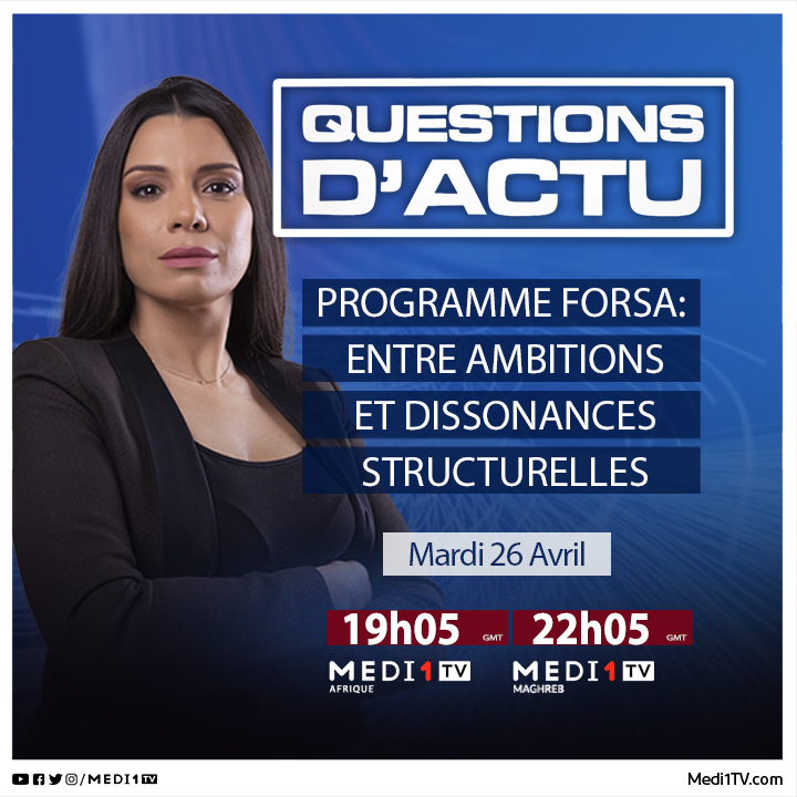 Medi1tvAfrique's tweet photo. "Programme #Forsa: entre ambitions et dissonances structurelles". Tel est le thème de votre programme #QuestionDActu ce soir sur #MEDI1TVAfrique et #MEDI1TVMaghreb. Soyez au Rendez-vous https://t.co/hY0METK77l