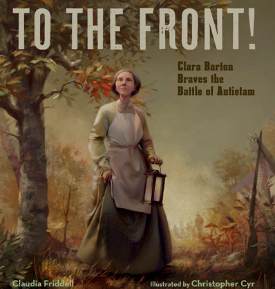 Review: TO THE FRONT!: CLARA BARTON BRAVES THE BATTLE OF ANTIETAM by Claudia Friddell @ClaudiaFriddel1 , illustrated by Christopher Cyr <a href="/plaidcats/">Christopher Cyr</a> <a href="/astrakidsbooks/">Astra Books for Young Readers</a> whatsnotwrong.wordpress.com/2022/04/26/rev…
