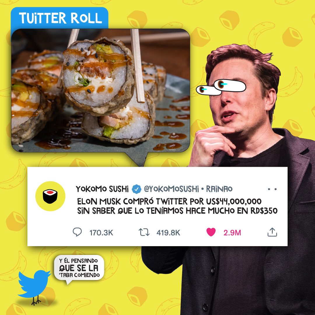 El que no sabe e' como el que no ve... ¿Por qué nadie le dijo a Elon que por solo RD$350 + imp. se llevaba 8u de nuestro #TuitterRoll? 😅

Bueno, na'... el palo 'tá da'o. Trata tú de no caer en gancho, dale ritui' a la jartura con este rollito. 

#YokomoSushi #SushiAplatanao