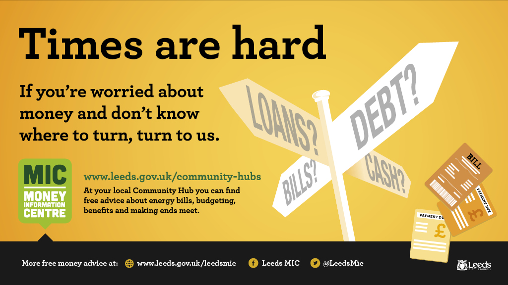 If you're worried about money and don't know where to turn then contact <a href="/Leedsmic/">Leeds Money Information Centre</a>