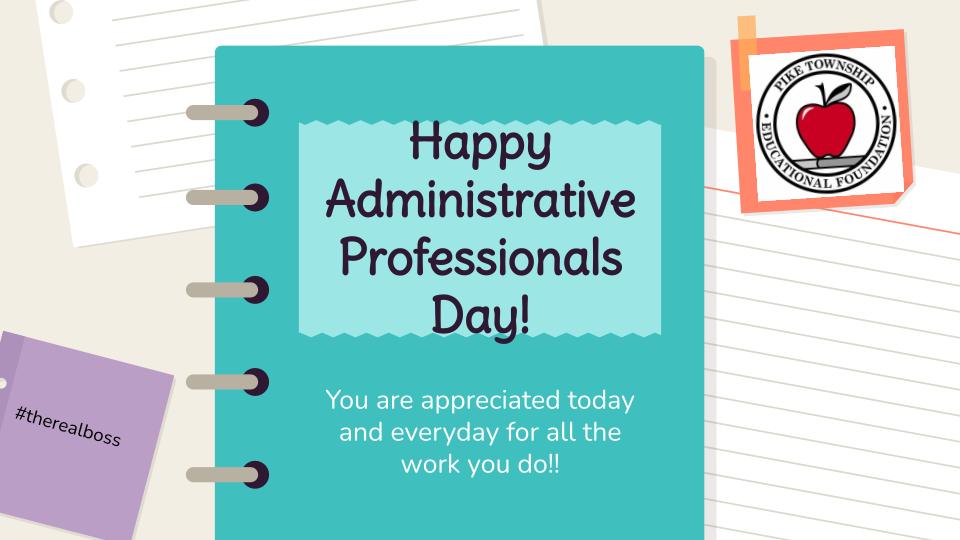 Thank you to the over 60 administrative professionals that keep things running and greet us smiling each day in MSD of Pike Township.  Look for a small token of appreciation from PTEF in your mailbox today!  We know you are the #realboss #pikeproud #AdministrativeProfessionalsDay