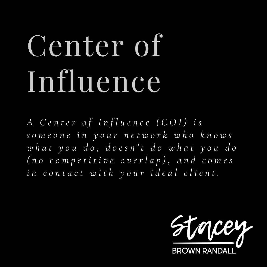 Learn how to identify your ideal Centers of Influence at staceybrownrandall.com/referralsources. #referralswithoutasking #businessowner