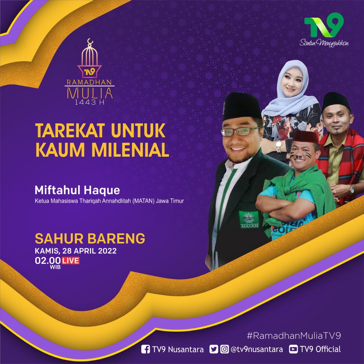 TV9NUsantara's tweet photo. Saksikan LIVE @sahurbareng_tv9
Komedian Santri Abioso
Tema: #Tarekat u/ Kaum Milenial
Bintang Tamu Gus Miftahul Haque Ketua Mahasiswa Thariqah Annahdlitah #MATAN @pwnujatim cc @ifalatas
Kamis Dinihari (28/4)
02.00-03.30 WIB LIVE
https://t.co/CEmw00PG9Y https://t.co/jyDocmBlHr