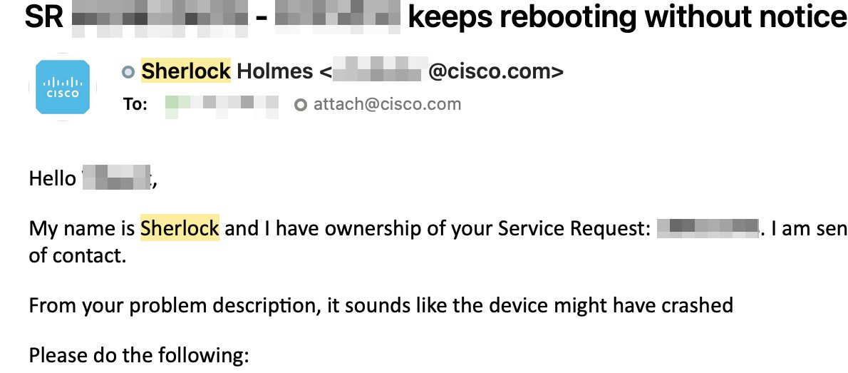 NetEng_Ian's tweet photo. OMG, OMG, OMG. This is not a joke.
Our Cisco TAC engineer's name is Sherlock Holmes.
....We are in VERY good hands. He's on the case!

I don't think I've ever been this happy working on a Cisco issue. https://t.co/Sf5yA6331t