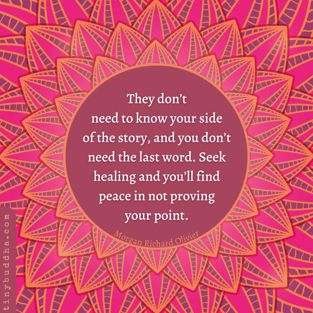 "They don’t need to know your side of the story, and you don’t need the last word. Seek healing and you’ll find peace in not proving your point." ~Morgan Richard Olivier