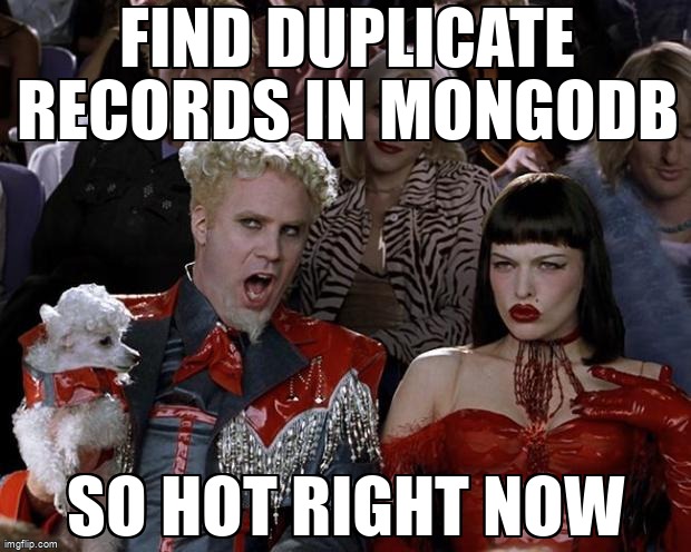 overflow_meme's tweet image. Find duplicate records in MongoDB stackoverflow.com/questions/2698… #database #aggregationframework #mongodb