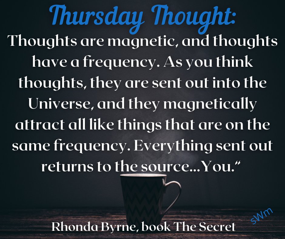 SWMcAvoy's tweet photo. Thursday Thought:  Napoleon Hill said "Thoughts Are Things" and "What You Think About You Bring About".
Then Rhonda Byrne (and others) explained that Thoughts are Magnets. and You Attract what you Want.
So, What Are You Thinking? https://t.co/PfDNdxGWp5