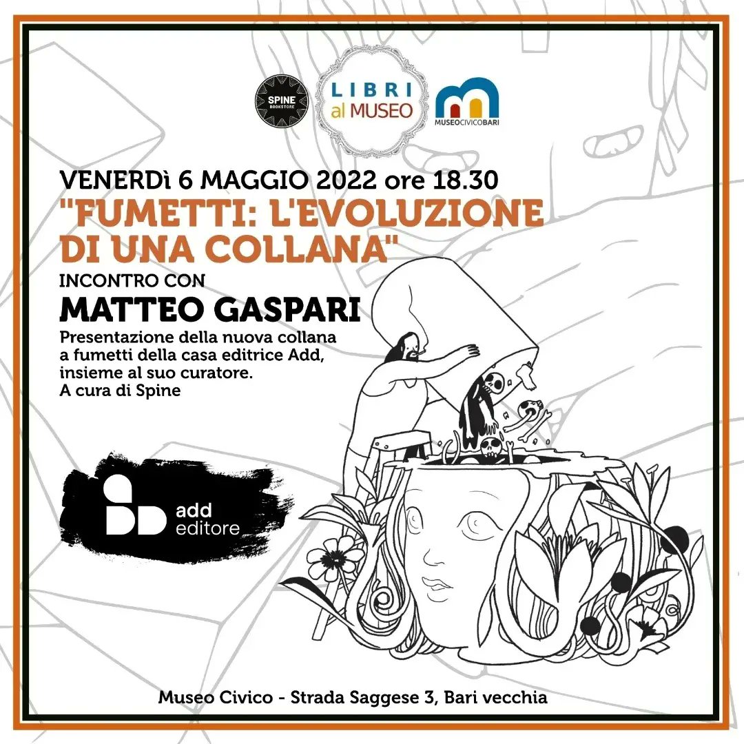 "Fumetti: l'evoluzione di una collana // Incontro con Matteo Gaspari di Add Editore" 
- VENERDI' 6 MAGGIO, ore 18.30 - Museo Civico Bari -
- Ingresso libero -
<a href="/add_editore/">add editore</a> <a href="/Spinebookstore/">SPINE Bookstore</a> #spinebookstore #Spine #Bari #libreria #Puglia #Italia #libri #fumetti