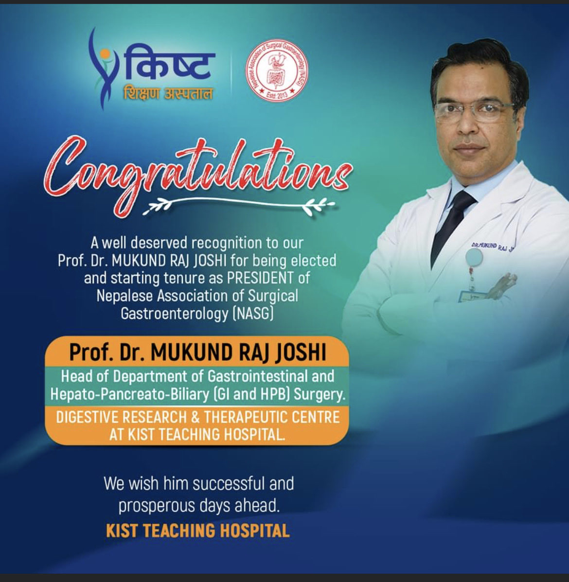 KISTMCTH's tweet photo. A huge congratulations to Prof Dr. Mukund Raj Joshi Head, Dept of Gastrointestinal and Hepato-Pancreato-Biliary (GI and HPB) Surgery of KIST  Teaching Hospital for being elected and starting tenure as President of the Nepalese Association of Surgical Gastroenterology (NASG). https://t.co/qzAJxbcq4i