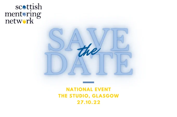 glowing blue text in centre of the image reads 'Save the Date', with all capitals yellow text reading 'National Event, The Studio, Glasgow, 27.10.22". Scottish Mentoring Network logo in the top left hand corner