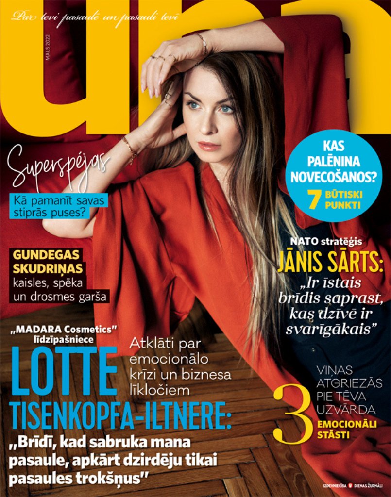 Iznācis <a href="/zurnals_UNA/">Žurnāls UNA</a> maija numurs!
Šoreiz lasi:
Lotte Tisenkopfa-Iltnere, <a href="/MADARAcosmetics/">MÁDARA Organic Skincare</a> līdzīpašniece, trīs bērnu mamma. Par biznesa vadīšanu pandēmijas virpuļos, stingrajiem lēmumiem kara fonā un emocionālo sabrukumu, kas mainījis viņas dzīves uztveri.
ekiosks.lv