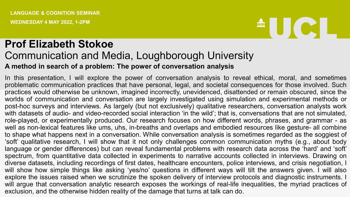 Please join us for our next virtual <a href="/UCLLangCog/">UCL Language & Cognition</a> seminar Wed 4 May 1pm UK time, given by Prof Elizabeth Stokoe <a href="/LizStokoe/">Elizabeth Stokoe</a> from <a href="/lborouniversity/">Loughborough University</a>: “A method in search of a problem: The power of conversation analysis.”
For joining details, please send a DM.
