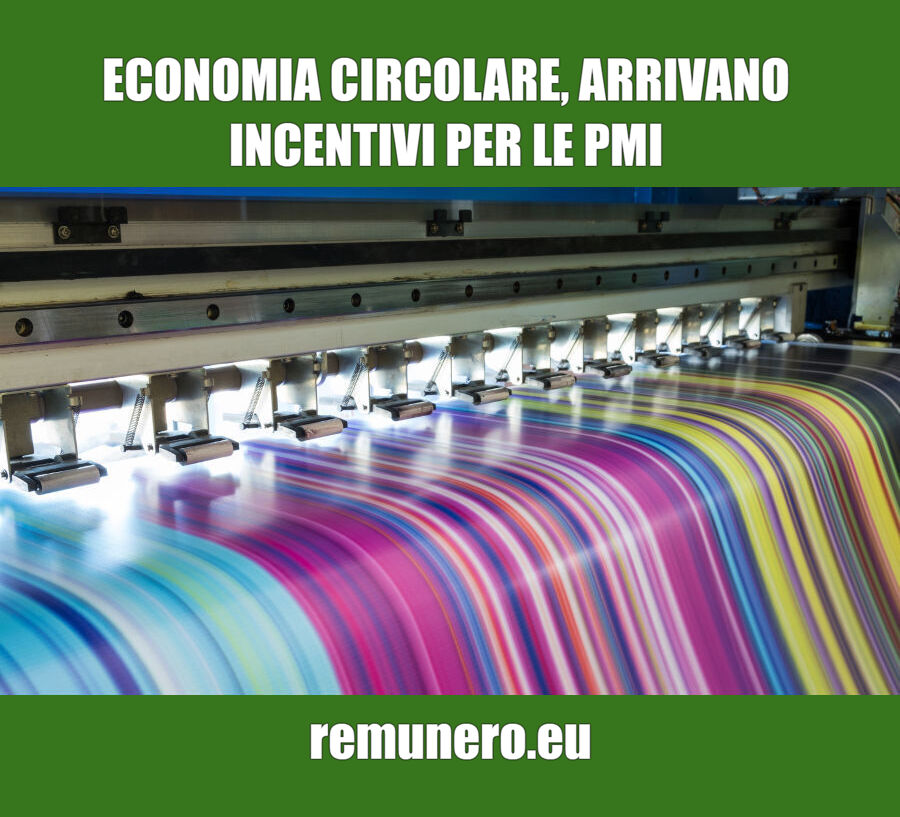 ECONOMIA CIRCOLARE, ARRIVANO INCENTIVI PER LE PMI.
In arrivo dal MISE 678mln di euro, garantiti da fondi europei,per investimenti innovativi legati a economia circolare e risparmio energetico. Al Sud la fetta maggiore. L’economia circolare è al centro delle attività di #Remunero
