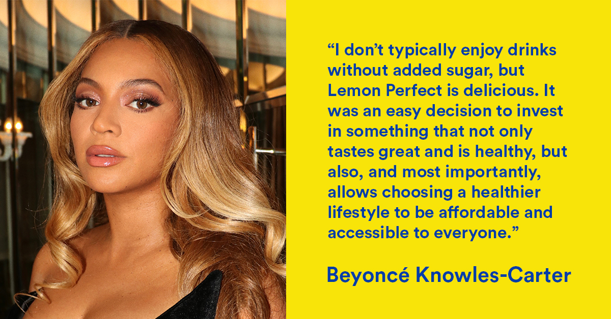 BEYONCÉ JOINS LEMON PERFECT AS A KEY INVESTOR!