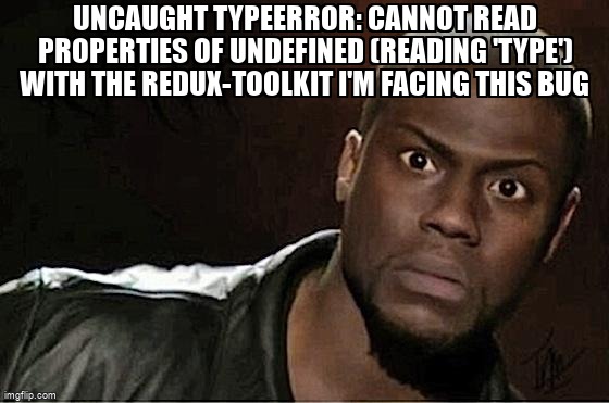 overflow_meme's tweet image. Uncaught TypeError: Cannot read properties of undefined (reading &apos;type&apos;) with the redux-toolkit i&apos;m facing this bug stackoverflow.com/questions/7203… #reduxtoolkit