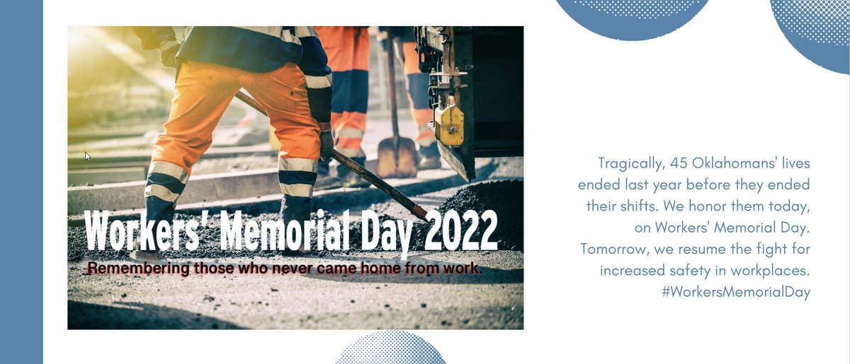 Today is Workers' Memorial Day.

45 Oklahoma lives were lost Jan 2021 - Jan 2022.

We honor their memory today in our Virtual Vigil Event.

Please join us at 10am CST to view this year's Workers' Memorial Day Commemoration. 

okworkersmemorialday.com