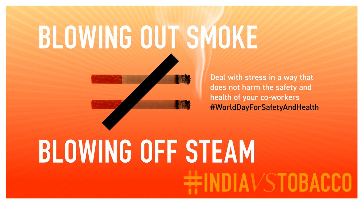 There are more effective ways than smoking to deal with stress at work. Let’s pledge to make our workplaces safe for all this! #WorldDayForSafetyAndHealth #StressAwarenessMonth #IndiaVsTobacco