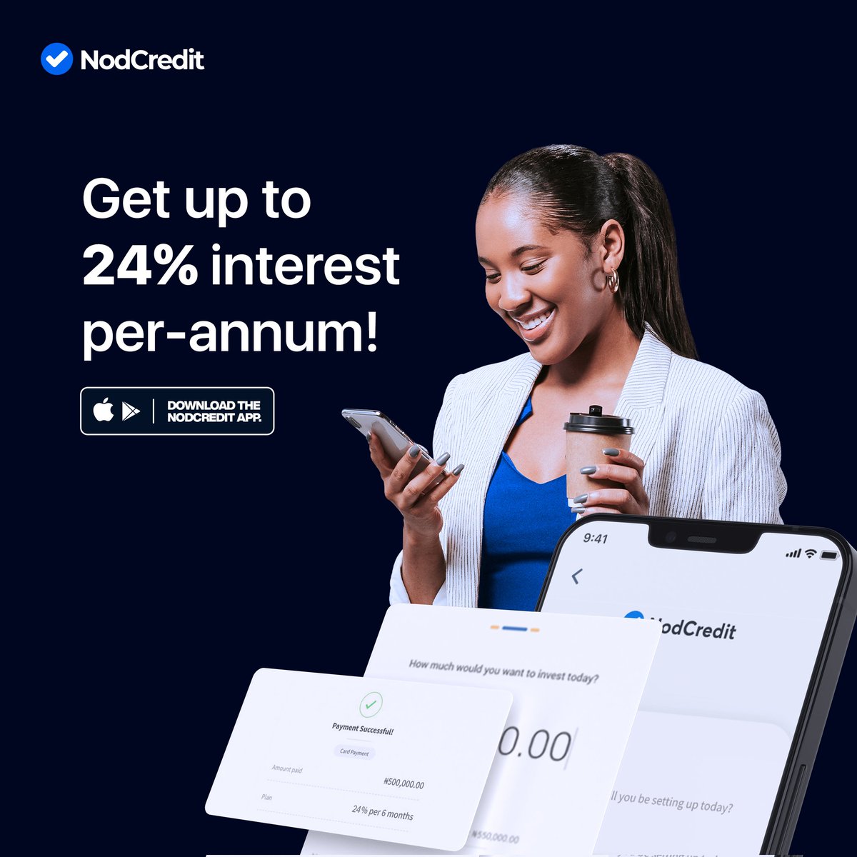 Make your money work for you.

With our investment opportunities, you can earn up to 24% interest on your investment each year.

To get started, go to nodcredit.com or download the #NodCredit app from the Google Play Store or the App Store.