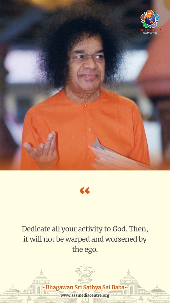 TheSathyaSai's tweet photo. Dedicate all your activity to God. Then, it will not be warped and worsened by the ego. - #SriSathyaSai

#GoodMorningWithSai
#SathyaSaiQuotes
#SaiInspires https://t.co/e2kd4pmknV