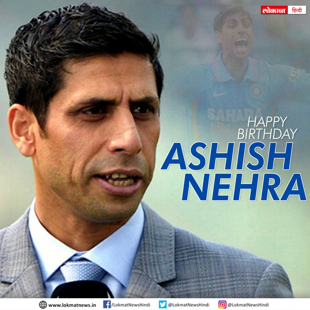 Happy Birthday Ashish Nehra  