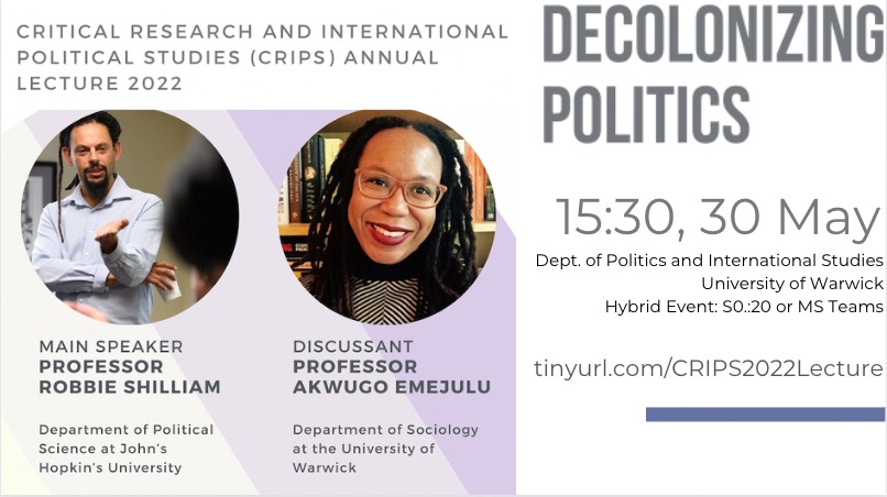 📢📢📢Really pleased to announce registration is now open for the 2022 @WarwickCrips  Annual Lecture: 'Decolonizing Politics' with Prof. @RobbieShilliam and Prof. @AkwugoEmejulu acting as discussant 👏
@warwickuni & @PAISWarwick folks can register here: tinyurl.com/CRIPS2022Lectu…