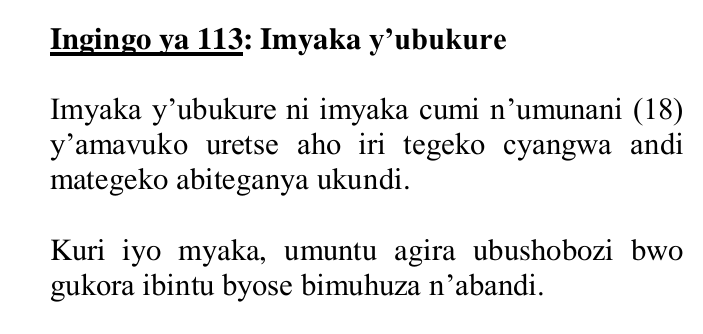 TalkLawRw's tweet photo. @Rutambii Uretse aho "#UMWANA" rikoreshwa mu kugaragaza isano umuntu afitanye n'uwamubyaye, uwashaka yafata ko umwana ari UTARAGEZA ku myaka 18 y'amavuko
N.B: Kuri iyo myaka, umuntu agira ubushobozi bwo gukora #IBINTU #BYOSE bimuhuza n’abandi.
#RwOT #Rwanda https://t.co/MyXIqf88tb